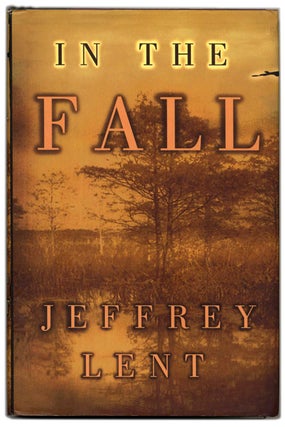 Book #54414 In the Fall - 1st Edition/1st Printing. Jeffrey Lent