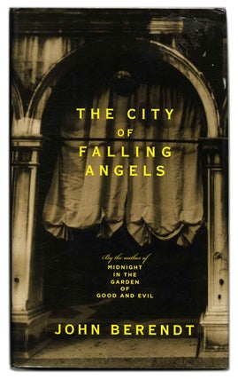 Book #54436 The City of Falling Angels - 1st Edition/1st Printing. John Berendt