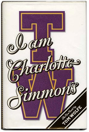 Book #54442 I Am Charlotte Simmons - 1st Edition/1st Printing. Tom Wolfe