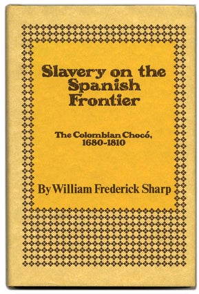 Book #54975 Slavery on the Spanish Frontier: the Colombian Choco 1680-1810 - 1st Edition/1st...