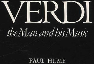 Verdi: the Man and His Music - 1st Edition/1st Printing