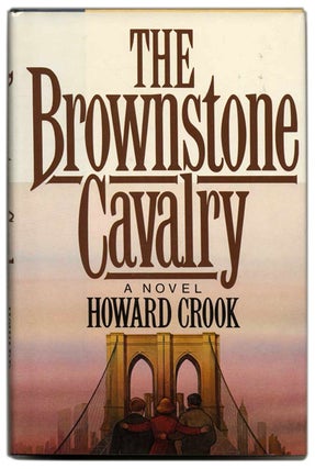Book #55250 The Brownstone Cavalry - 1st Edition/1st Printing. Howard Crook