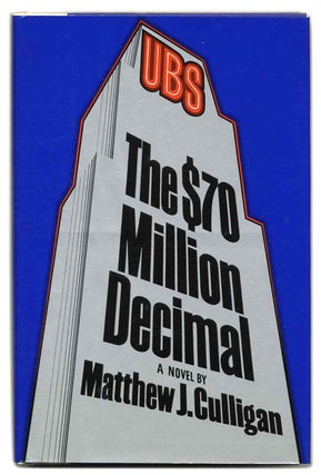 Book #55251 The Seventy Million Dollar Decimal - 1st Edition/1st Printing. Matthew J. Culligan