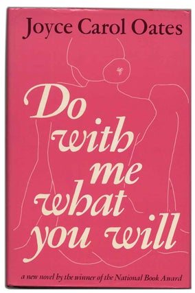 Book #55254 Do with Me What You Will - 1st Edition/1st Printing. Joyce Carol Oates