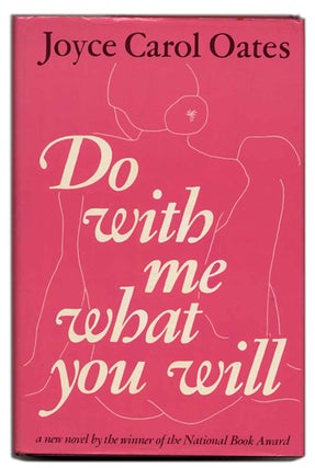 Book #55255 Do with Me What You Will - 1st Edition/1st Printing. Joyce Carol Oates