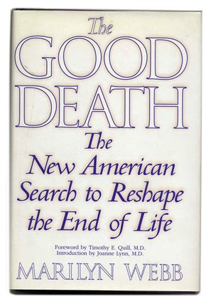 Book #55276 The Good Death: the New American Search to Reshape the End of Life - 1st Edition/1st...