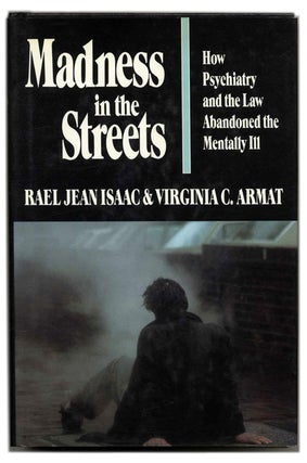 Book #55282 Madness in the Streets: How Psychiatry and the Law Abandoned the Mentally ILL - 1st...