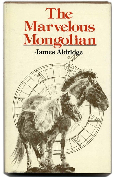 Book #55414 The Marvelous Mongolian. James Aldridge.