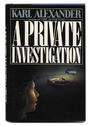 Book #55418 A Private Investigation - 1st Edition/1st Printing. Karl Alexander