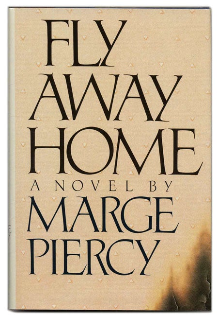 Book #55860 Fly Away Home - 1st Edition/1st Printing. Marge Piercy.