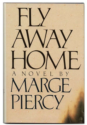 Book #55860 Fly Away Home - 1st Edition/1st Printing. Marge Piercy