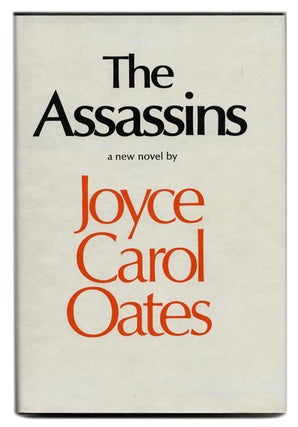 Book #55863 The Assassins: a Book of Hours - 1st Edition/1st Printing. Joyce Carol Oates
