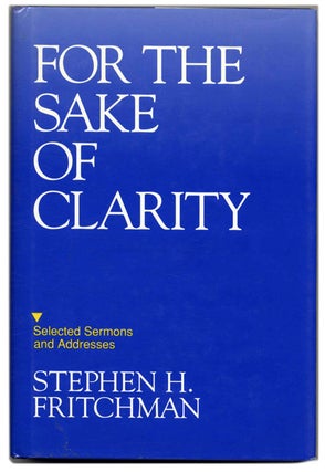 Book #58900 For the Sake of Clarity - 1st Edition/1st Printing. Stephen H. Fritchman