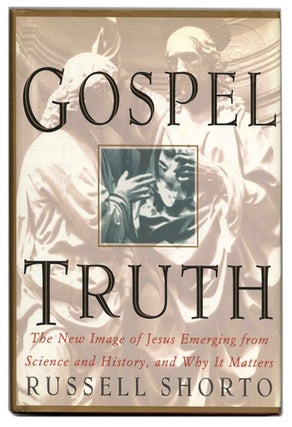 Book #58901 Gospel Truth: the New Image of Jesus Emerging from Science and History, and why it...