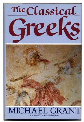 Book #58913 The Classical Greeks - 1st US Edition/1st Printing. Michael Grant