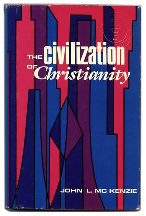 Book #58919 The Civilization of Christianity. John L. McKenzie