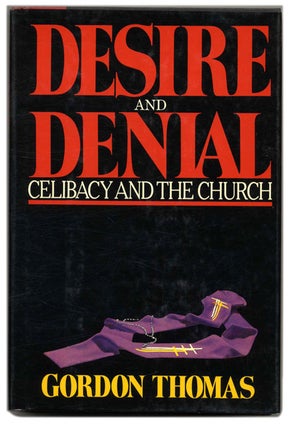 Book #59408 Desire and Denial: Celibacy and the Church - 1st Edition/1st Printing. Gordon Thomas