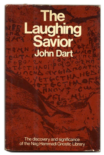 Book #59421 The Laughing Savior: the Discovery and Significance of the Nag Hammadi Gnostic Library - 1st Edition/1st Printing. John Dart.