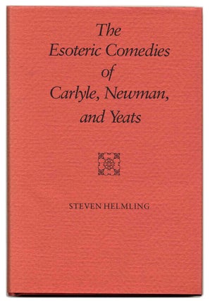 Book #59430 The Esoteric Comedies of Carlyle, Newman, and Yeats - 1st Edition/1st Printing....
