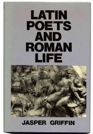 Book #59441 Latin Poets and Roman Life - 1st Edition/1st Printing. Jasper Griffin