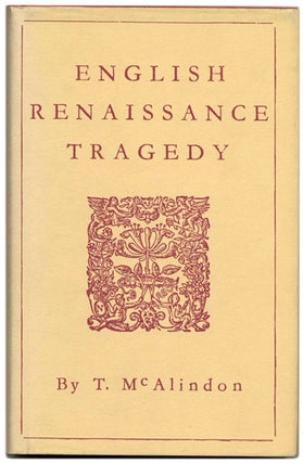 Book #59447 English Renaissance Tragedy - 1st Edition/1st Printing. T. McAlindon