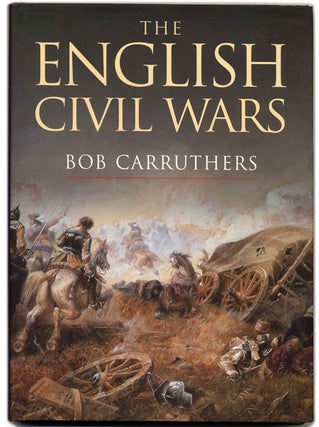 Book #59491 The English Civil Wars, 1642-1660 - 1st Edition/1st Printing. Bob Carruthers