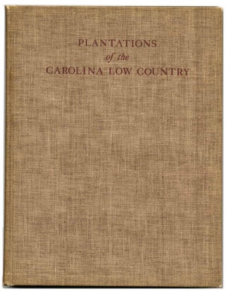 Book #59559 Plantations of the Carolina Low Country. Samuel Gaillard and Stoney, Albert Simons,...
