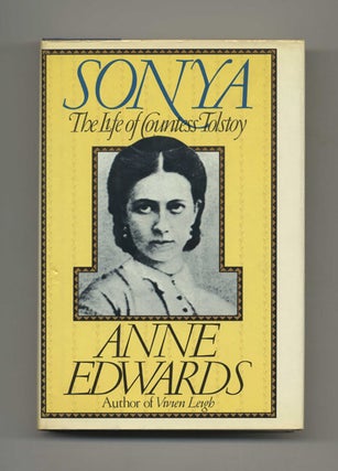 Book #60007 Sonya: The Life of Countess Tolstoy - 1st Edition/1st Printing. Anne Edwards