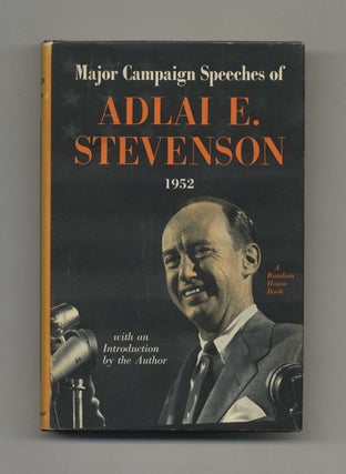 Book #60040 Major Campaign Speeches of Adlai E. Stevenson - 1st Edition/1st Printing. Adlai E....