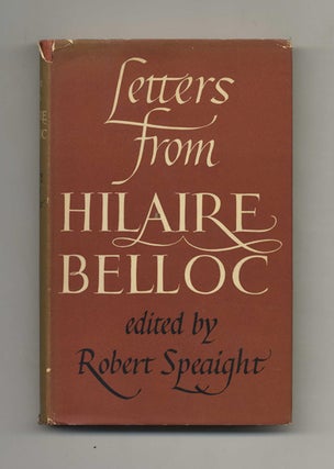 Letters from Hilaire Belloc - 1st Edition / 1st Printing. Robert Speaight.