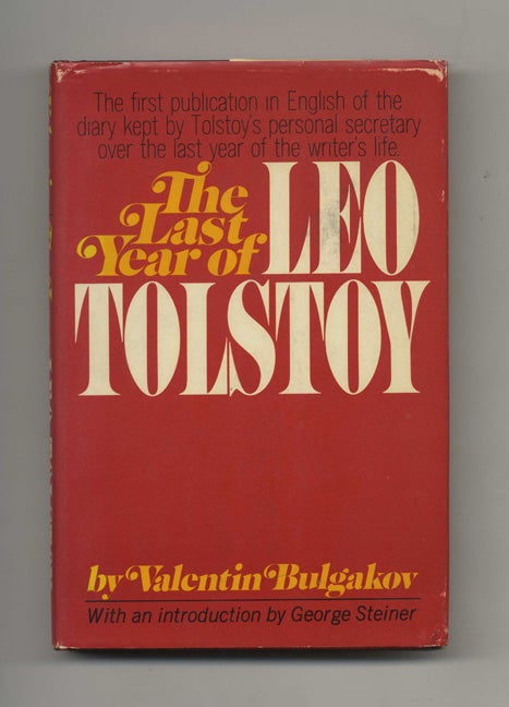 Book #60072 The Last Year of Leo Tolstoy - 1st US Edition / 1st Printing. Valentin Bulgakov, Trans. by Ann Dunnigan.