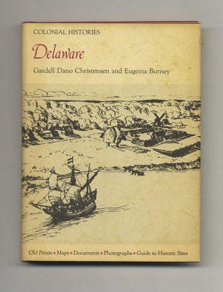 Book #60088 Colonial Delaware - 1st Edition / 1st Printing. Gardell Dano Christensen, Eugenia...