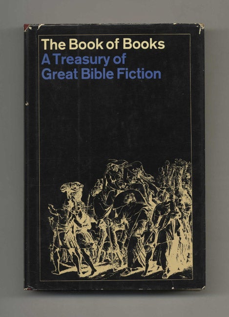 Book #60100 The Book of Books: Old Testament a Treasury of Great Bible Fiction - 1st Edition/1st Printing. Irwin R. Blacker, Ethel H. Blacker.