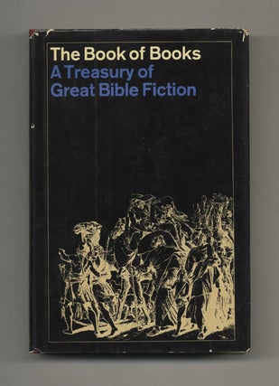 The Book of Books: Old Testament a Treasury of Great Bible Fiction - 1st Edition/1st Printing. Irwin R. Blacker, and.