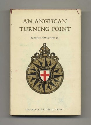 An Anglican Turning Point: Documents and Interpretations. - 1st Edition / 1st Printing. Stephen Fielding Bayne, Jr.