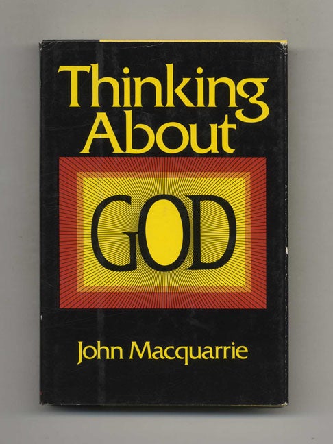 Book #70016 Thinking about God - 1st US Edition/1st Printing. John MacQuarrie.