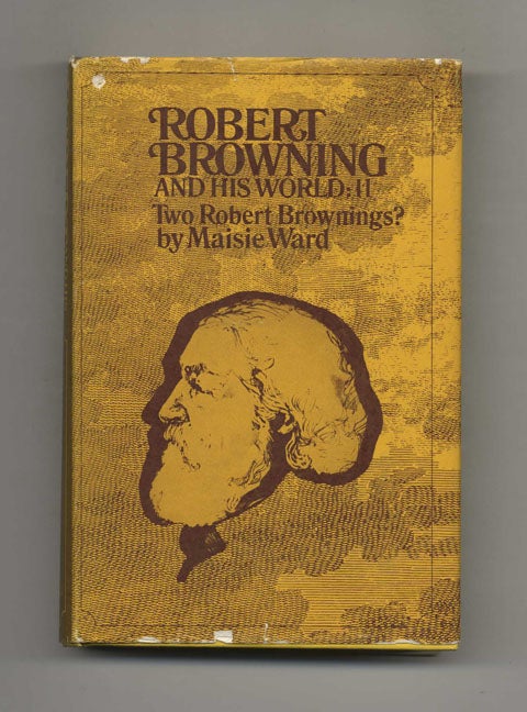 Book #70045 Robert Browning and His World: Two Robert Brownings? [1861-1889] - 1st Edition/1st Printing. Maisie Ward.