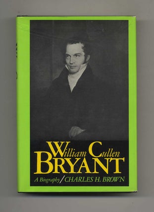 Book #70047 William Cullen Bryant - 1st Edition/1st Printing. Charles H. Brown