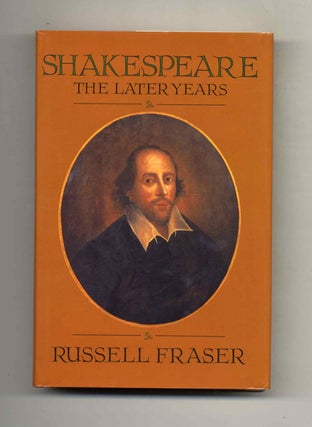 Shakespeare: the Later Years - 1st Edition/1st Printing. Russell Fraser.