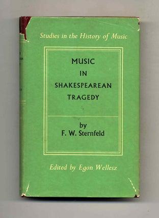 Book #70067 Music in Shakespearean Tragedy - 1st Edition/1st Printing. F. W. Sternfeld