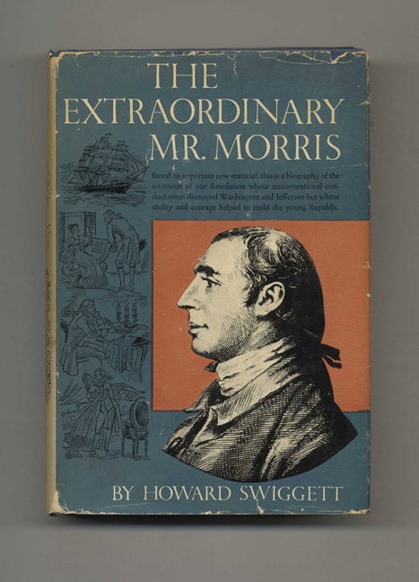 Book #70077 The Extraordinary Mr. Morris -1st Edition/1st Printing. Howard Swiggett.