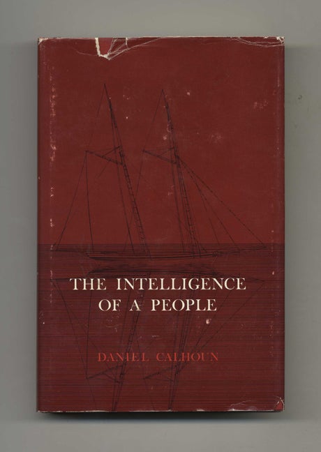 Book #70082 The Intelligence of a People -1st Edition/1st Printing. Daniel Calhoun.