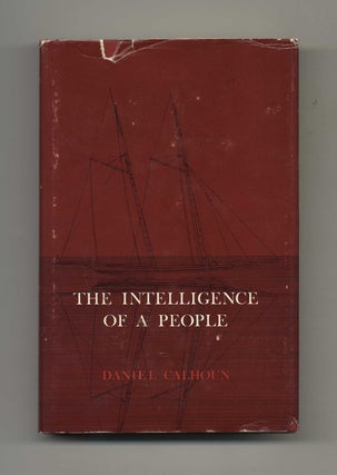 Book #70082 The Intelligence of a People -1st Edition/1st Printing. Daniel Calhoun