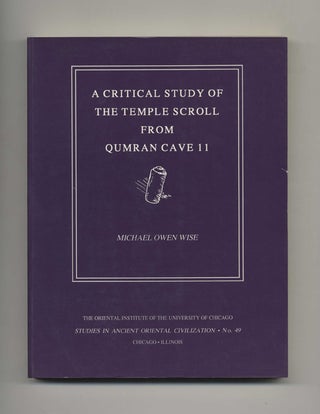 A Critical Study Of The Temple Scroll From Qumran Cave 11. Michael Owen Wise.