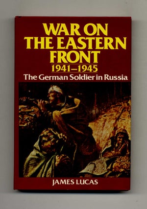War on the Eastern Front, 1941-1945: the German Soldier in Russia. James Lucas.