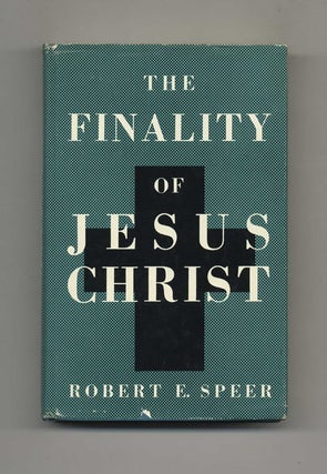 Book #70161 The Finality of Jesus Christ. Robert E. Speer