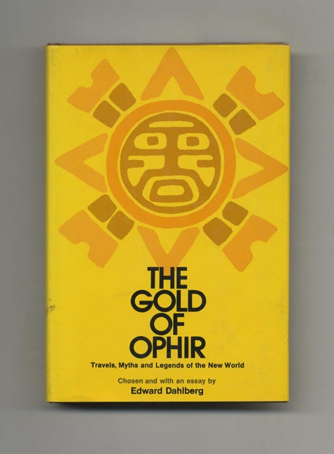 Book #70171 The Gold of Ophir: Travels, Myths, and Legends in the New World -1st Edition/1st Printing. Edward Dahlberg.