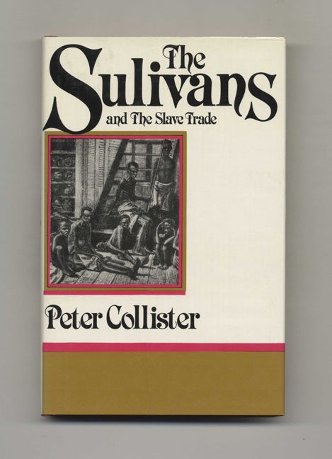 Book #70190 The Sullivans and the Slave Trade. Peter Collister.