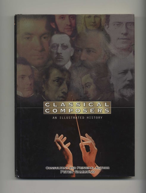 Book #70194 Classical Composers: an Illustrayed History. Peter Gammond.