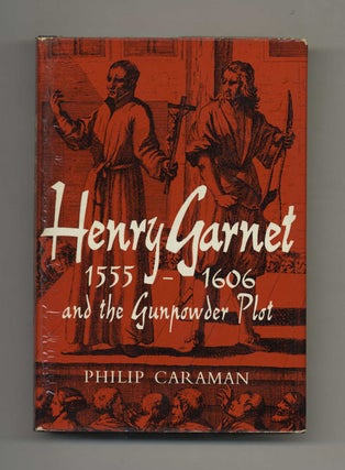Book #70219 Henry Garnet: 1555-1606 and the Gunpowder Plot -1 St Edition/1st Printing. Philip...